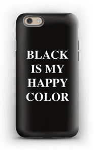 Black is my happy color case IPhone 6 tough